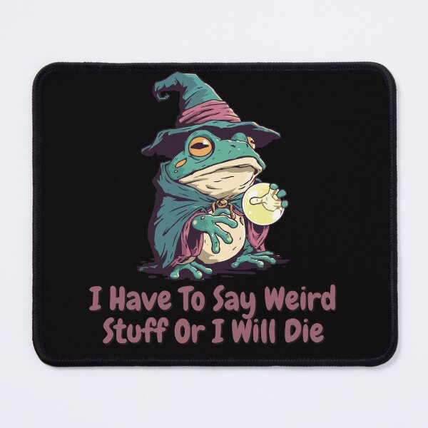 Item preview, I Have To Say Weird Stuff Or I'll Die Wizard Frog Meme designed and sold by Region.