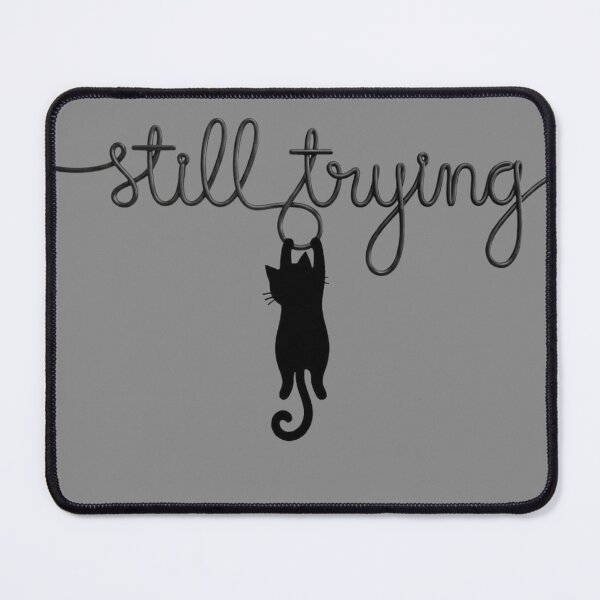 Item preview, Still Trying Cat Design | Cute Motivational Cat Quote for Resilience designed and sold by SV-Creation.