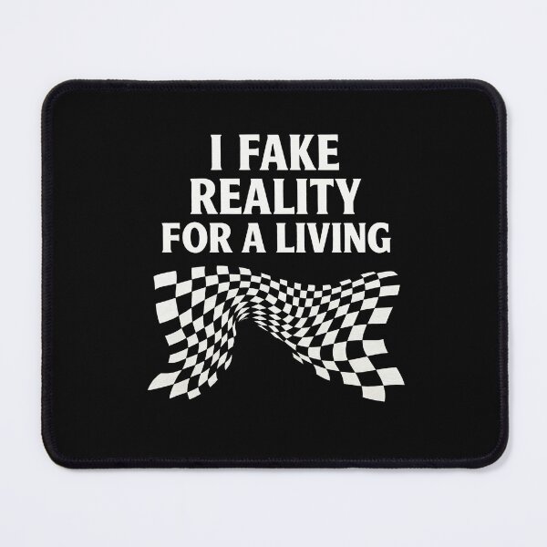 Item preview, I Fake Reality For A Living  designed and sold by Millarito.