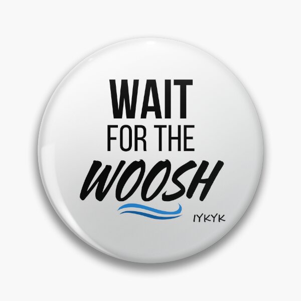 Item preview, Wait for the Woosh! designed and sold by ALifeSavored.