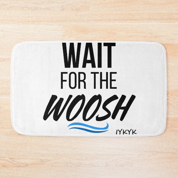 Item preview, Wait for the Woosh! designed and sold by ALifeSavored.