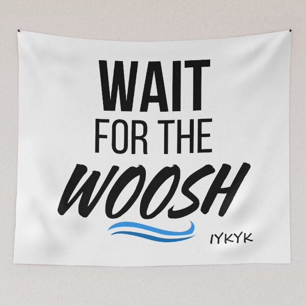 Item preview, Wait for the Woosh! designed and sold by ALifeSavored.