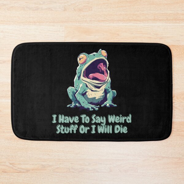 Item preview, I Have To Say Weird Stuff Or I'll Die Chaotic Frog Meme designed and sold by Region.