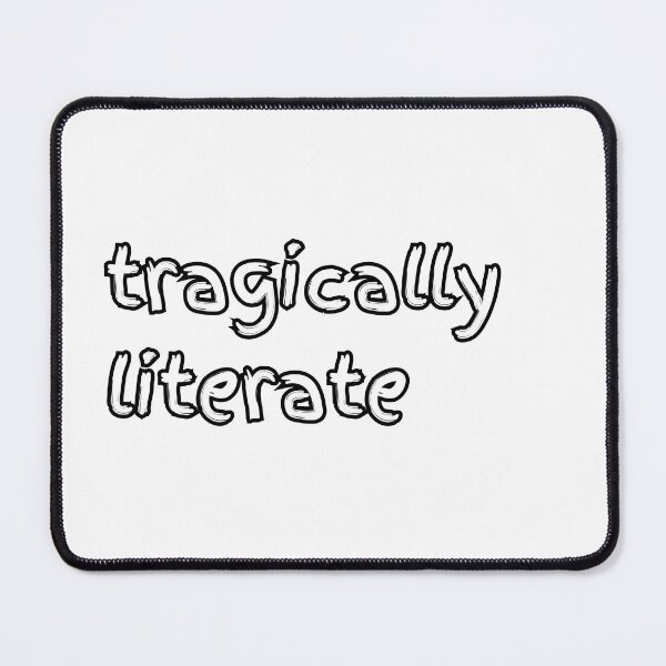 Item preview, Tragically Literate - Dry Reader Humor designed and sold by GelGreen’s.