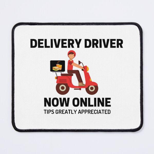 Item preview, Delivery Driver Now Online Tips Greatly Appreciated Funny Delivery Driver Design designed and sold by Moriarty's Digital Visions.