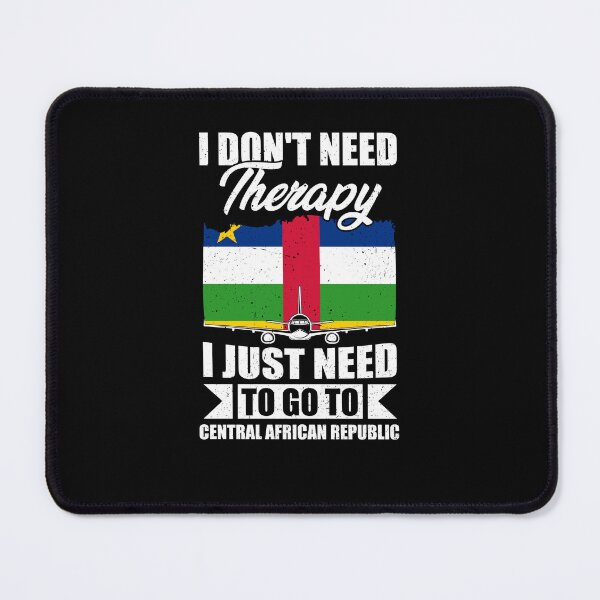 Item preview, I Don't Need Therapy I Just Need to Go to Central African Republic designed and sold by GabbyKash.