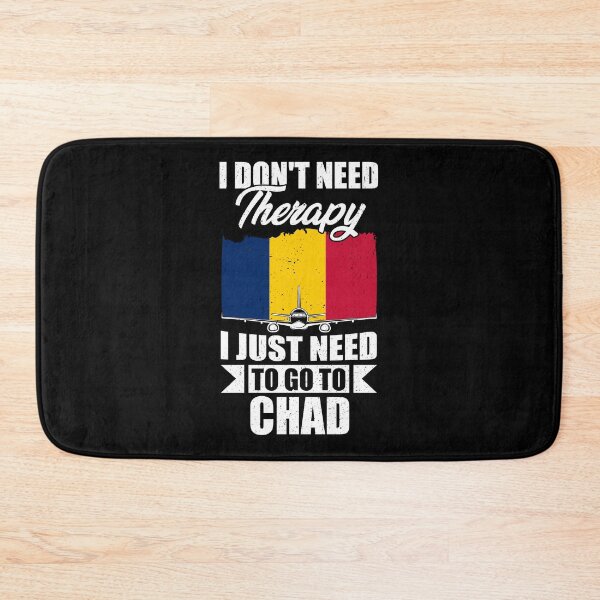 Item preview, I Don't Need Therapy I Just Need to Go to Chad   designed and sold by GabbyKash.