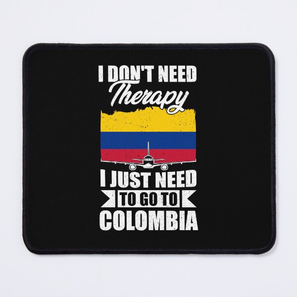 Item preview, I Don't Need Therapy I Just Need to Go to Colombia designed and sold by GabbyKash.