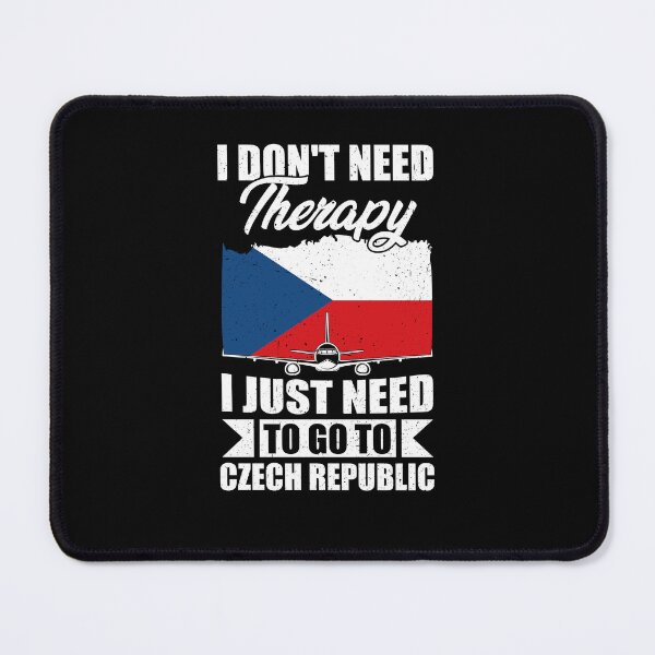 Item preview, I Don't Need Therapy I Just Need to Go to Czech Republic designed and sold by GabbyKash.