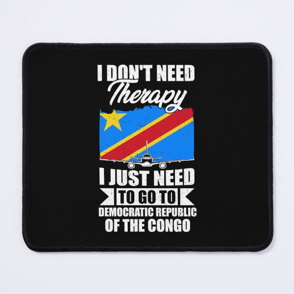 Item preview, I Don't Need Therapy I Just Need to Go to Democratic Republic of the Congo designed and sold by GabbyKash.
