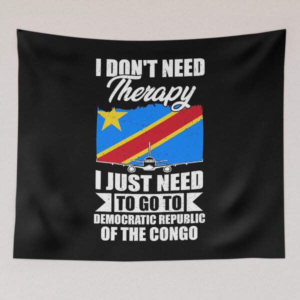 Item preview, I Don't Need Therapy I Just Need to Go to Democratic Republic of the Congo designed and sold by GabbyKash.