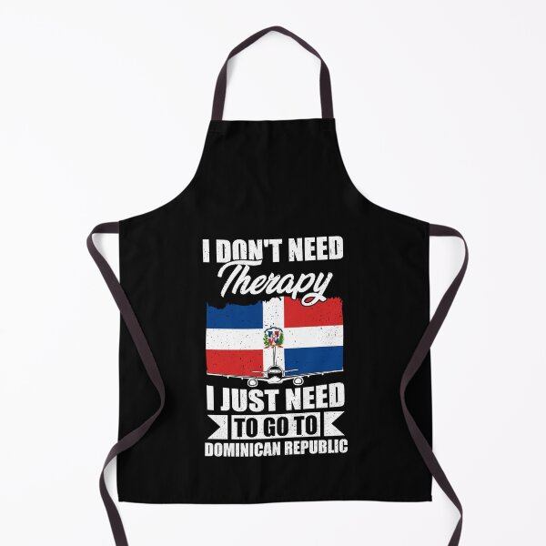 Item preview, I Don't Need Therapy I Just Need to Go to Dominican Republic designed and sold by GabbyKash.