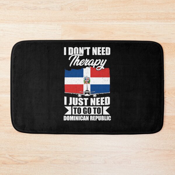 Item preview, I Don't Need Therapy I Just Need to Go to Dominican Republic designed and sold by GabbyKash.