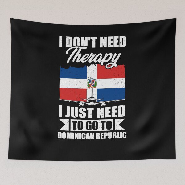 Item preview, I Don't Need Therapy I Just Need to Go to Dominican Republic designed and sold by GabbyKash.