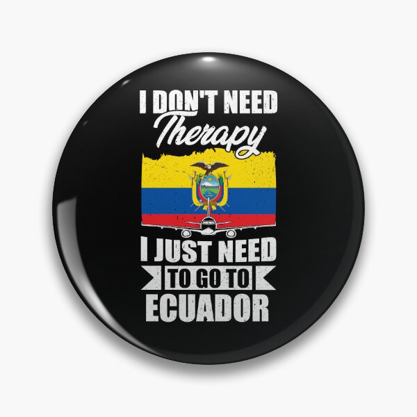 Item preview, I Don't Need Therapy I Just Need to Go to Ecuador    designed and sold by GabbyKash.