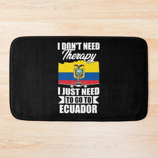 Item preview, I Don't Need Therapy I Just Need to Go to Ecuador    designed and sold by GabbyKash.
