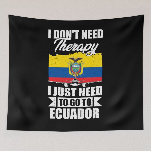 Item preview, I Don't Need Therapy I Just Need to Go to Ecuador    designed and sold by GabbyKash.