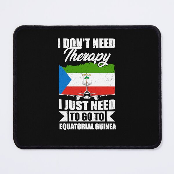 Item preview, I Don't Need Therapy I Just Need to Go to Equatorial Guinea designed and sold by GabbyKash.