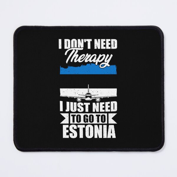Item preview, I Don't Need Therapy I Just Need to Go to Estonia designed and sold by GabbyKash.