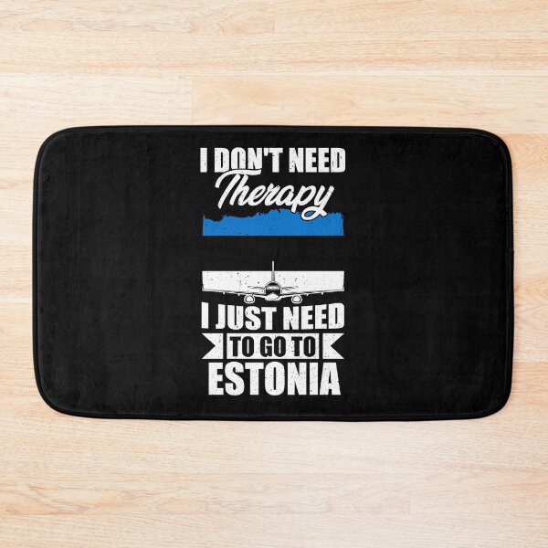 Item preview, I Don't Need Therapy I Just Need to Go to Estonia    designed and sold by GabbyKash.