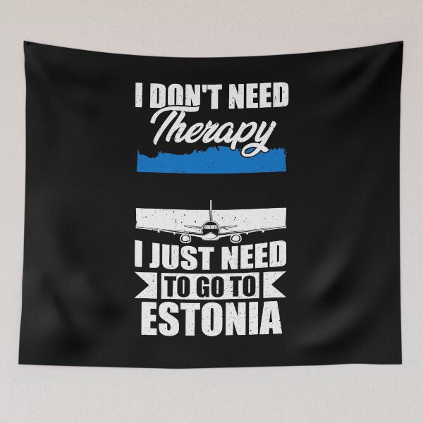 Item preview, I Don't Need Therapy I Just Need to Go to Estonia    designed and sold by GabbyKash.