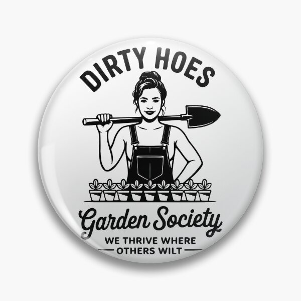 Item preview, Dirty Hoes Garden Society We Thrive Where Others Wilt designed and sold by Kladhadredo.
