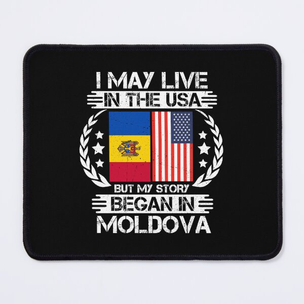 Item preview, I May Live In The USA But My Story Began In Moldova designed and sold by CosmoKitsch.