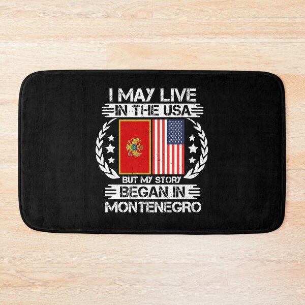 Item preview, I May Live In The USA But My Story Began In Montenegro  designed and sold by CosmoKitsch.
