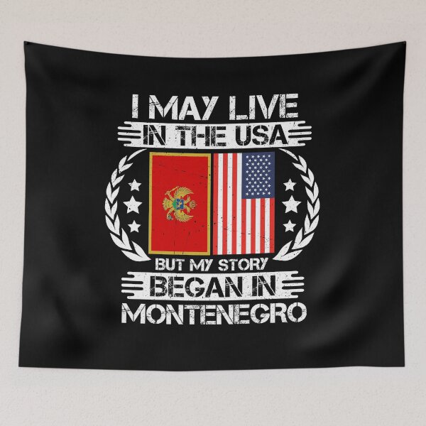 Item preview, I May Live In The USA But My Story Began In Montenegro  designed and sold by CosmoKitsch.