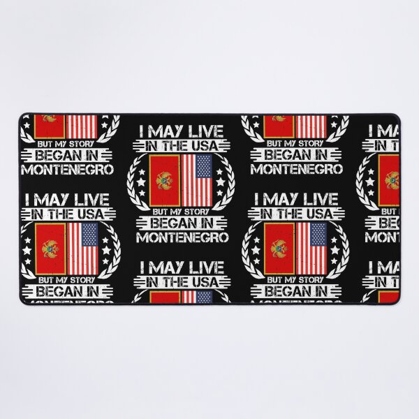 Item preview, I May Live In The USA But My Story Began In Montenegro designed and sold by CosmoKitsch.