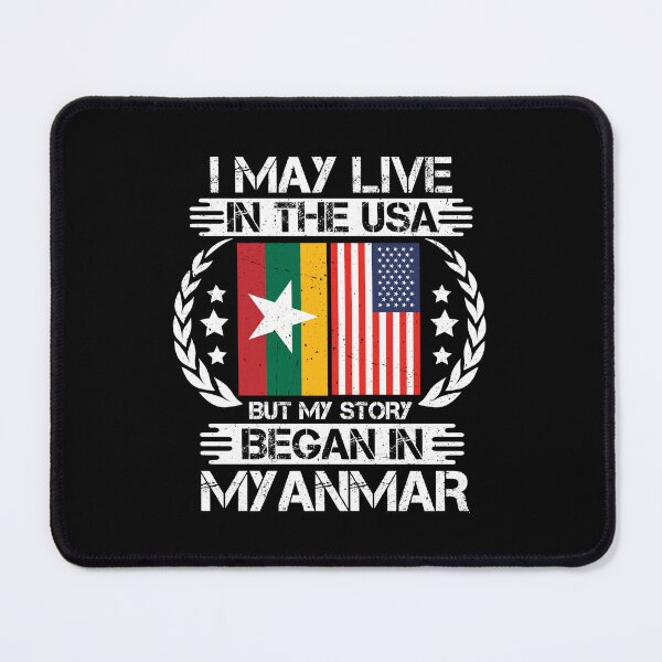 Item preview, I May Live In The USA But My Story Began In Myanmar  designed and sold by CosmoKitsch.