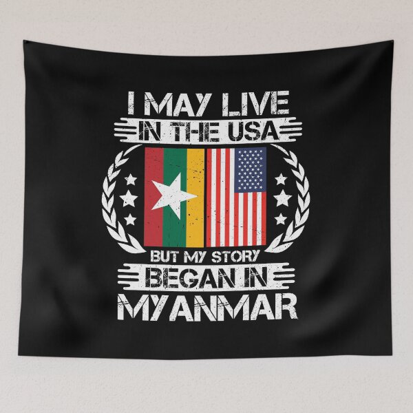 Item preview, I May Live In The USA But My Story Began In Myanmar  designed and sold by CosmoKitsch.