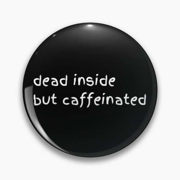 Item preview, Dead Inside But Caffeinated - Tired Coffee Humor designed and sold by GelGreen’s.