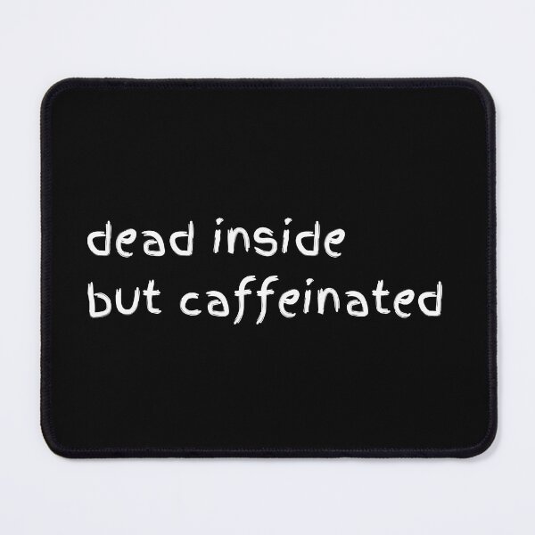 Item preview, Dead Inside But Caffeinated - Tired Coffee Humor designed and sold by GelGreen’s.