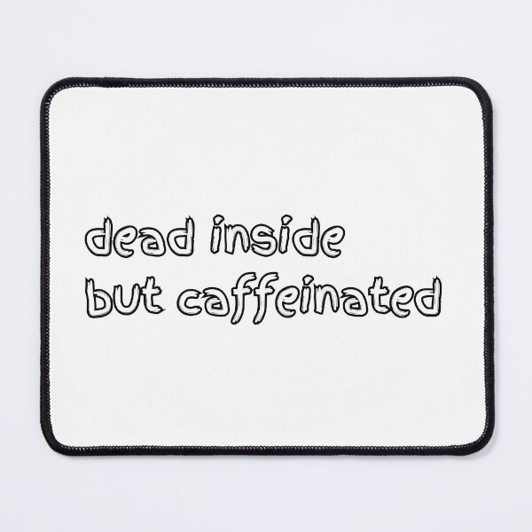 Item preview, Dead Inside But Caffeinated - Tired Coffee Humor designed and sold by GelGreen’s.