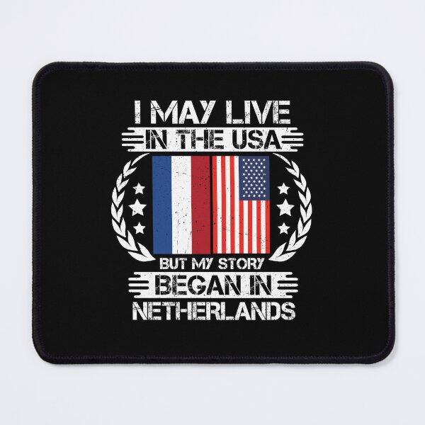 Item preview, I May Live In The USA But My Story Began In Netherlands designed and sold by CosmoKitsch.