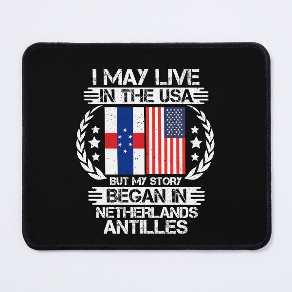 Item preview, I May Live In The USA But My Story Began In Netherlands Antilles designed and sold by CosmoKitsch.