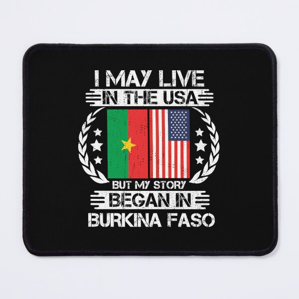 Item preview, I May Live In The USA But My Story Began In Burkina Faso designed and sold by CosmoKitsch.