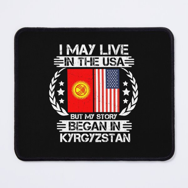 Item preview, I May Live In The USA But My Story Began In Kyrgyzstan designed and sold by CosmoKitsch.