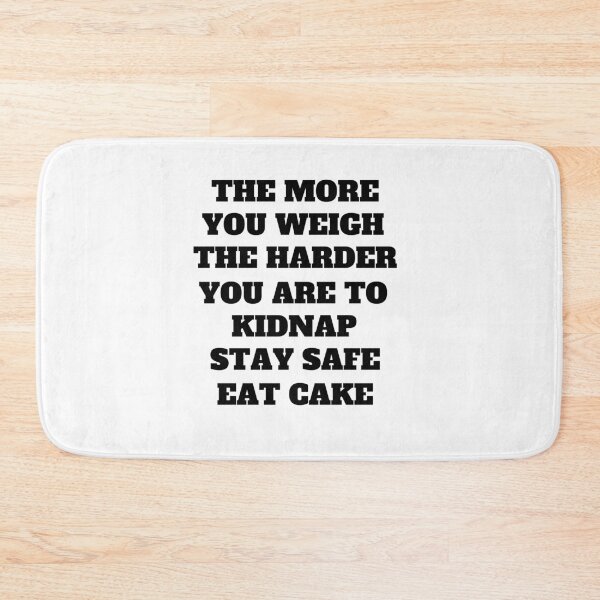 Item preview, The More You Weigh The Harder You Are To Kidnap Funny Dark Humor Quote designed and sold by Moriarty's Digital Visions.