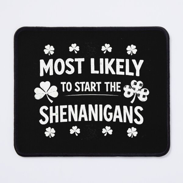 Item preview, Most Likely To Start The Shenanigans designed and sold by Kladhadredo.