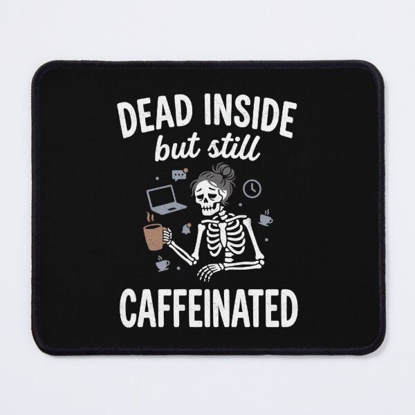 Item preview, Dead Inside But Still Caffeinated Humor designed and sold by FreshVibe Prints.