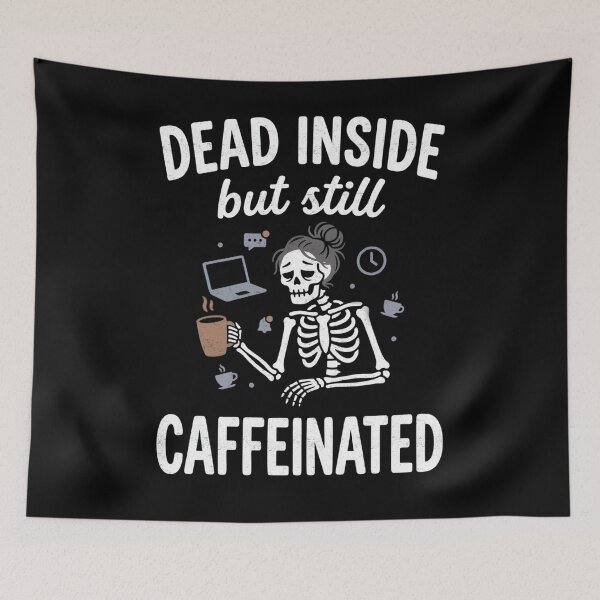 Item preview, Dead Inside But Still Caffeinated Humor designed and sold by FreshVibe Prints.