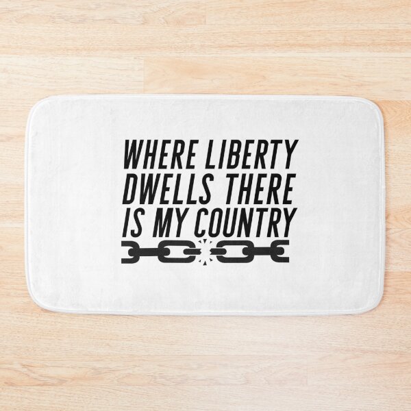 Item preview, Where Liberty Dwells There Is My Country – Patriotic Freedom Quote Design designed and sold by FaridShop ⭐⭐⭐⭐⭐.
