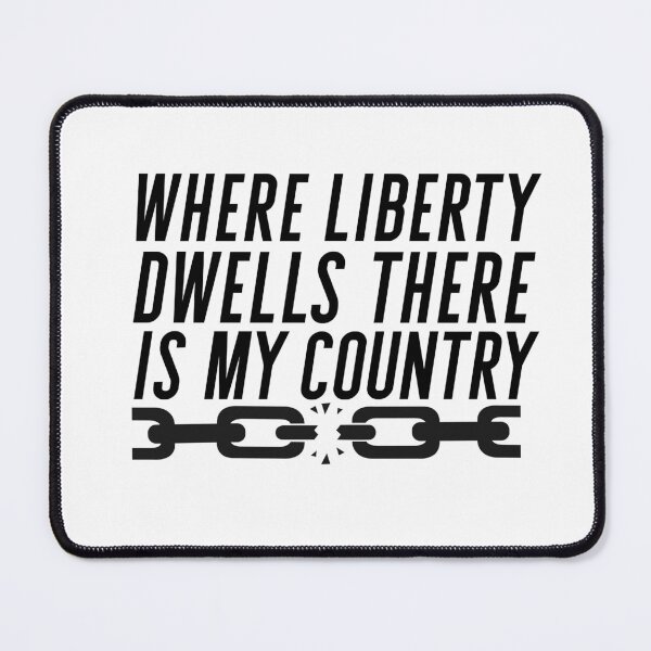 Item preview, Where Liberty Dwells There Is My Country – Patriotic Freedom Quote Design designed and sold by FaridShop ⭐⭐⭐⭐⭐.