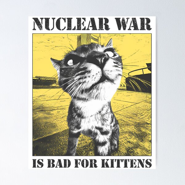 Item preview, Nuclear War Is Bad For Kittens designed and sold by ConnorNico.