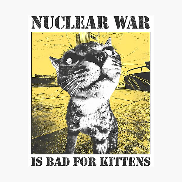Item preview, Nuclear War Is Bad For Kittens designed and sold by ConnorNico.