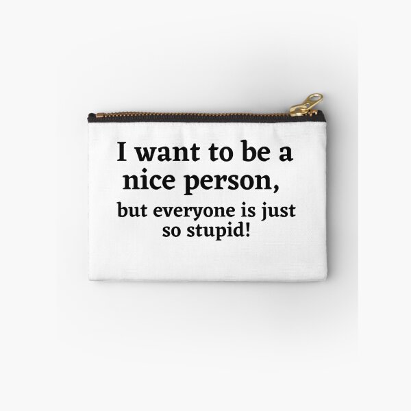 Item preview, I Want To Be A Nice Person Funny Sarcastic Quote designed and sold by Moriarty's Digital Visions.