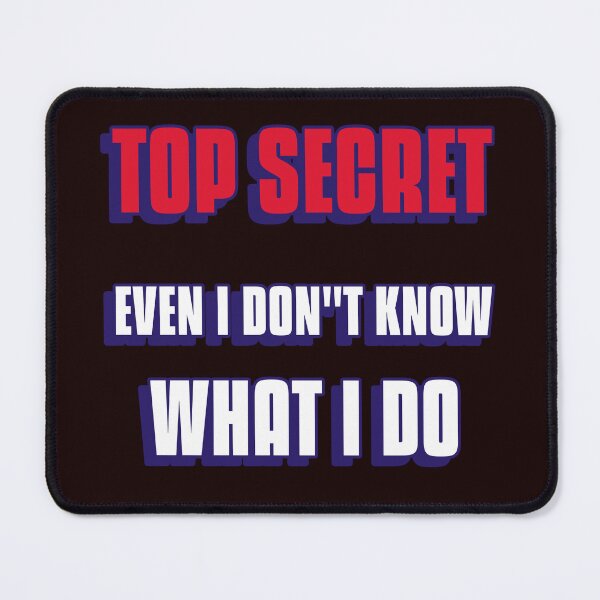 Item preview, Top Secret Even I Don’t Know What I Do Funny T-Shirt | Sarcastic Office Humor Tee designed and sold by Gerontar.