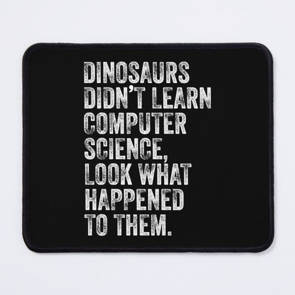 Item preview, Dinosaurs Didn’t Learn Computer Science Funny Teacher Humor designed and sold by ScienceCorner.